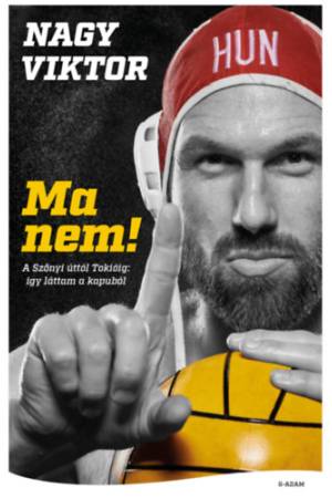 Ma nem! - A Szőnyi úttól Tokióig - Így láttam a kapuból!