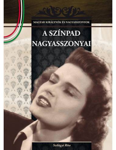 A színpad nagyasszonyai - Magyar királynék és nagyasszonyok 18.