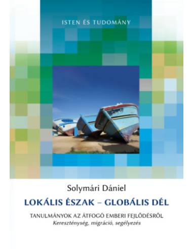 Lokális Észak - Globális Dél - Tanulmányok az átfogó emberi fejlődésről - kereszténység, migráció, segélyezés