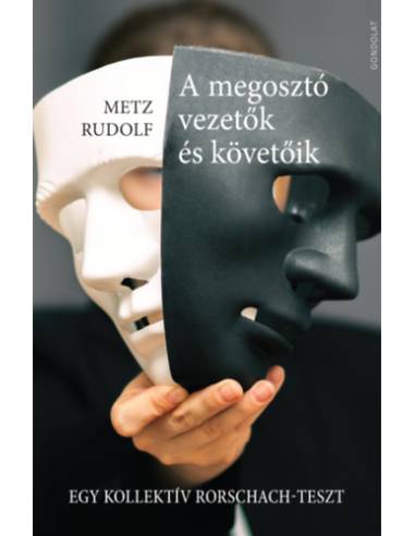 A megosztó vezetők és követőik - Egy kollektív Rorschach-teszt