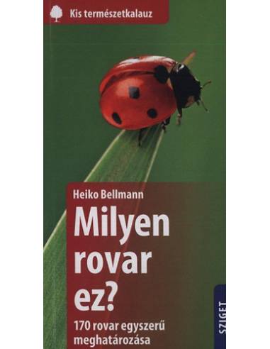 Milyen rovar ez? - 170 rovar egyszerű meghatározása