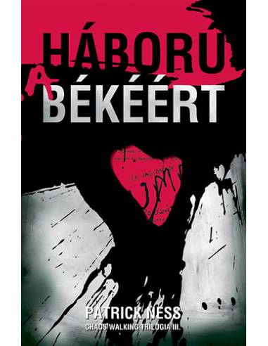 Háború a békéért - Chaos Walking trilógia III.