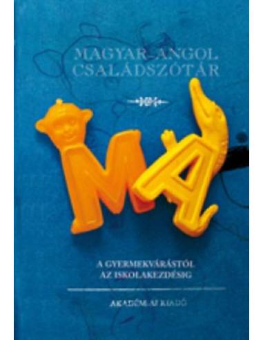 Magyar-angol családszótár - A gyermekvárástól az iskolakezdésig - Török Tünde (szerk.)