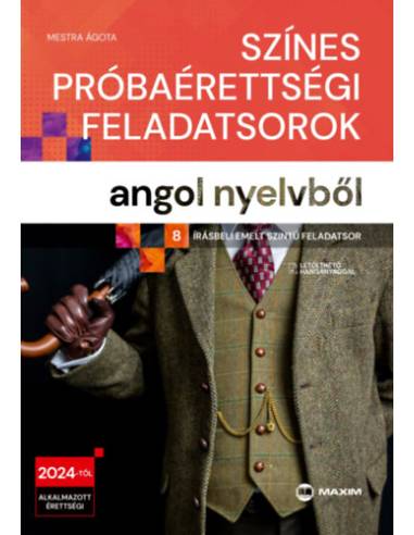 Színes próbaérettségi feladatsorok angol nyelvből - 8 írásbeli emelt szintű feladatsor - Mestra Ágota