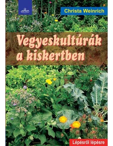 Vegyeskultúrák a kiskertben