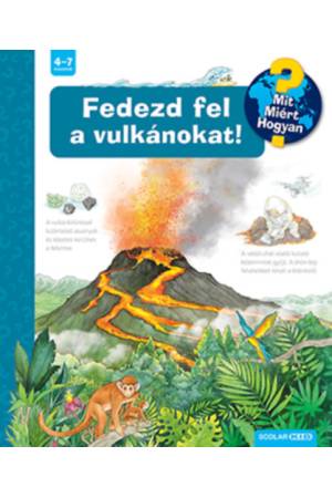 Fedezd fel a vulkánokat! - Mit? Miért? Hogyan?