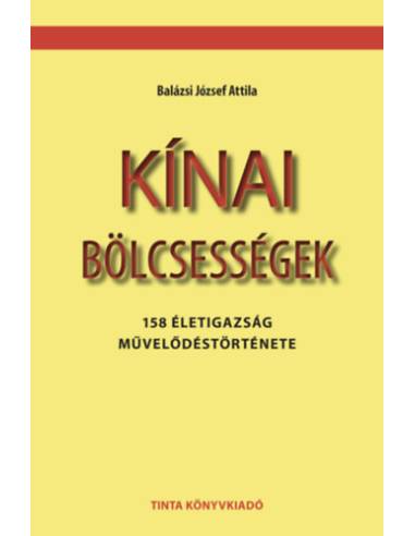 Kínai bölcsességek - 158 életigazság művelődéstörténete