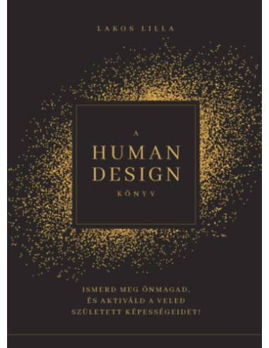 A Human Design könyv - Ismerd meg önmagad, és aktiváld a veled született képességeidet!