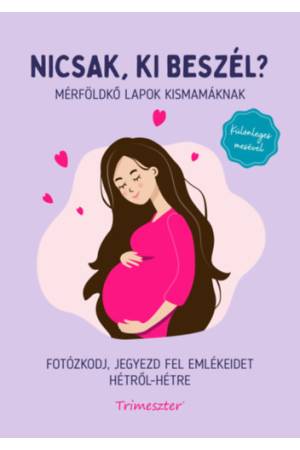 Nicsak, ki beszél? - Mérföldkő lapok kismamáknak -