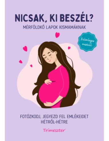 Nicsak, ki beszél? - Mérföldkő lapok kismamáknak -