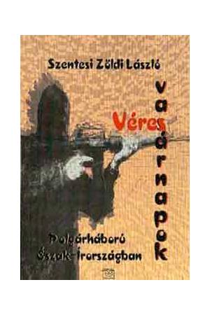 Véres vasárnapok - Polgárháború Észak-Írországban - Szentesi Zöldi László