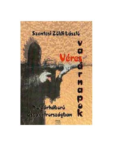 Véres vasárnapok - Polgárháború Észak-Írországban - Szentesi Zöldi László