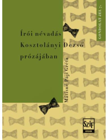 Írói névadás Kosztolányi Dezső prózájában