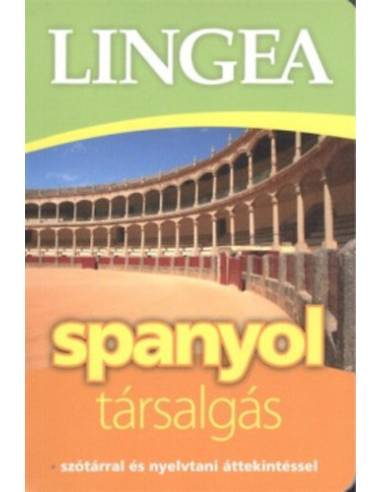 Lingea spanyol társalgás - Szótárral és nyelvtani áttekintéssel