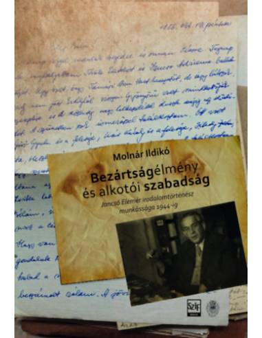 Bezártságélmény és alkotói szabadság - Jancsó Elemér irodalomtörténész munkássága 1944-ig