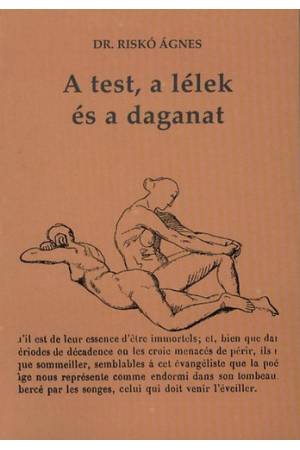 A test, a lélek és a daganat - Riskó Ágnes