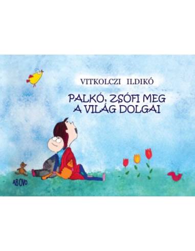 Palkó, Zsófi meg a világ dolgai