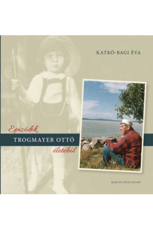 Epizódok Trogmayer Ottó életéből