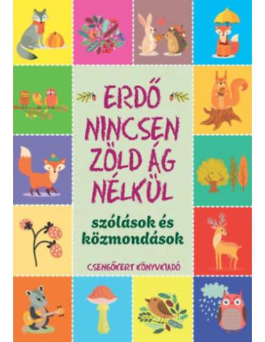 Erdő nincsen zöld ág nélkül - Szólások és közmondások