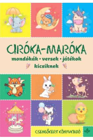 Ciróka-maróka - Mondókák, versek, játékok kicsiknek