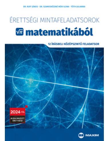 Érettségi mintafeladatsorok matematikából - 12 írásbeli középszintű feladatsor - 2024-től alkalmazott érettségi