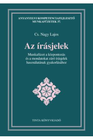 Az írásjelek - Munkafüzet a központozás és a mondatokat záró írásjelek használatának gyakorlásához