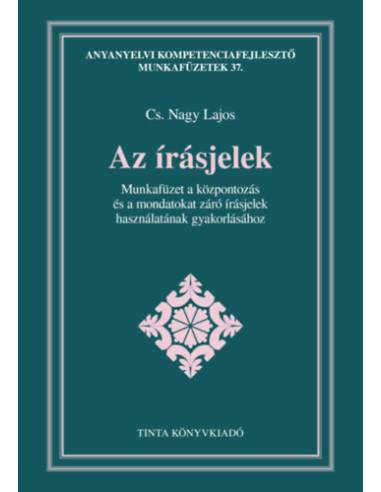 Az írásjelek - Munkafüzet a központozás és a mondatokat záró írásjelek használatának gyakorlásához