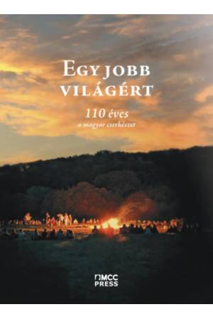 Egy jobb világért - 110 éves a magyar cserkészet