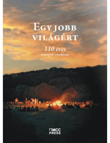 Egy jobb világért - 110 éves a magyar cserkészet
