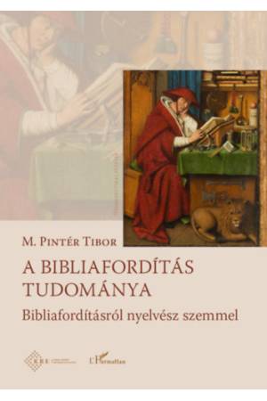 A bibliafordítás tudománya - A bibliafordításról nyelvész szemmel