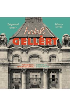 Hotel Gellért - Történelmi vendégéjszakák - Zsigmond Gábor, Tiborcz István