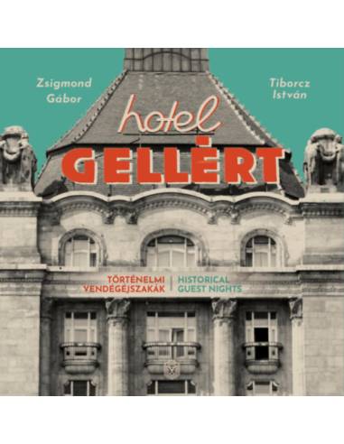 Hotel Gellért - Történelmi vendégéjszakák - Zsigmond Gábor, Tiborcz István
