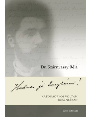 Kedves jó Emykém! - Katonaorvos voltam Boszniában