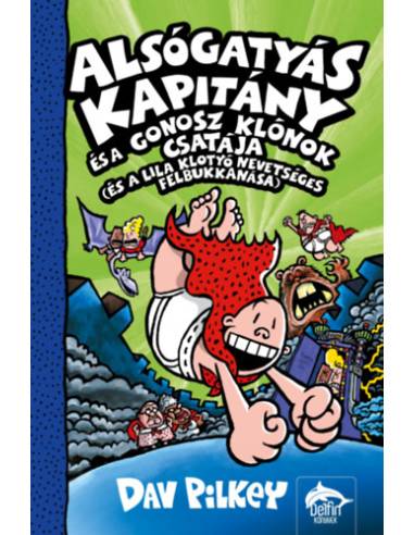 Alsógatyás Kapitány és a gonosz klónok csatája (és a lila klotyó nevetséges felbukkanása)