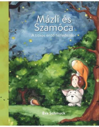 Mázli és Szamóca - A titkos erdő felfedezése