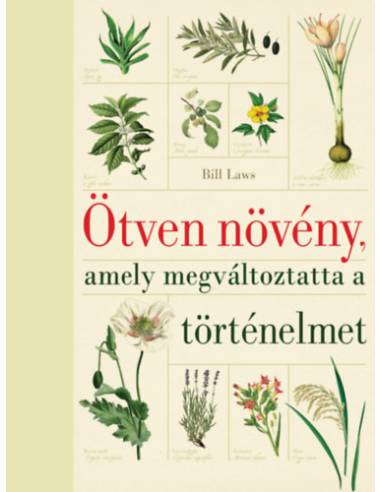 Ötven növény, amely megváltoztatta a történelmet