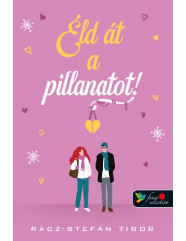 Éld át a pillanatot