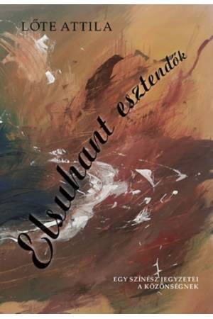 Elsuhant esztendők - Lőte Attila