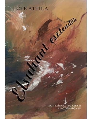 Elsuhant esztendők - Lőte Attila
