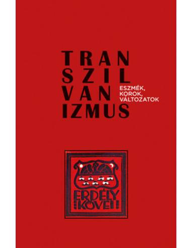Transzilvanizmus - Eszmék, korok, változatok