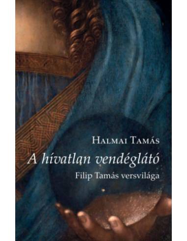 A hívatlan vendéglátó - Filip Tamás versvilága