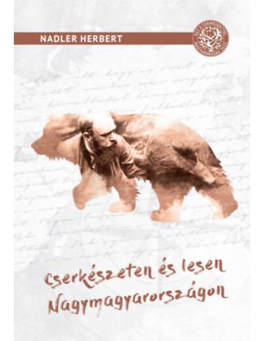 Cserkészeten és lesen Nagymagyarországon - Vadászati elbeszélések