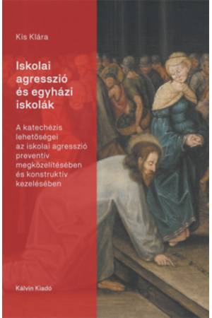 Iskolai agresszió és egyházi iskolák - A katechézis lehetőségei az iskolai agresszió preventív megközelítésében és konstruktív k