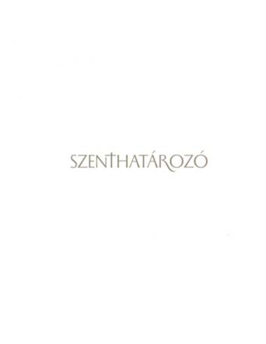 Szenthatározó - Tájak szentjei, szentek tájai a Kárpát-medencében
