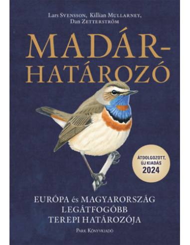 Madárhatározó - Európa és Magyarország legátfogóbb terepi határozója