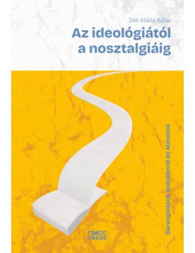 Az ideológiától a nosztalgiáig - Barangolások Koestlerrel és Máraival