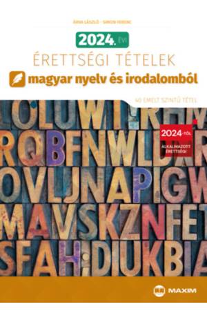 2024. évi érettségi tételek magyar nyelv és irodalomból (40 emelt szintű tétel)