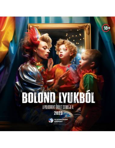Bolond lyukból 2023. - A polkorrekt őrület szemléje