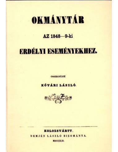 Okmánytár az 1848-9-ki erdélyi eseményekhez