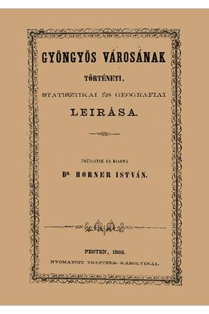 Gyöngyös városának történeti, statisztikai és geográfiai leírása